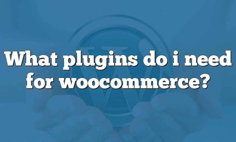 What plugins do i need for woocommerce?