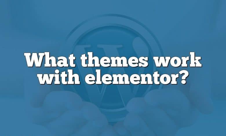 What themes work with elementor?