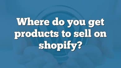 Where do you get products to sell on shopify?