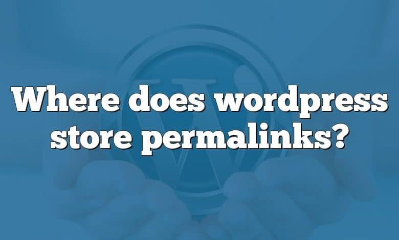 Where does wordpress store permalinks?