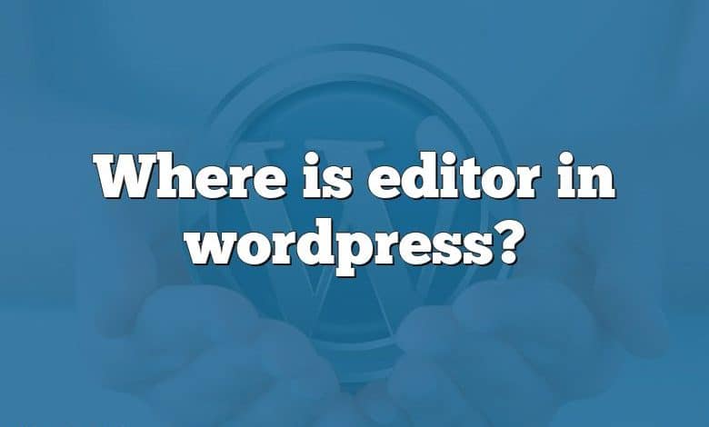 Where is editor in wordpress?