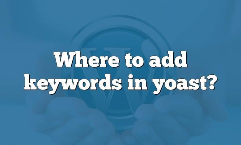 Where to add keywords in yoast?