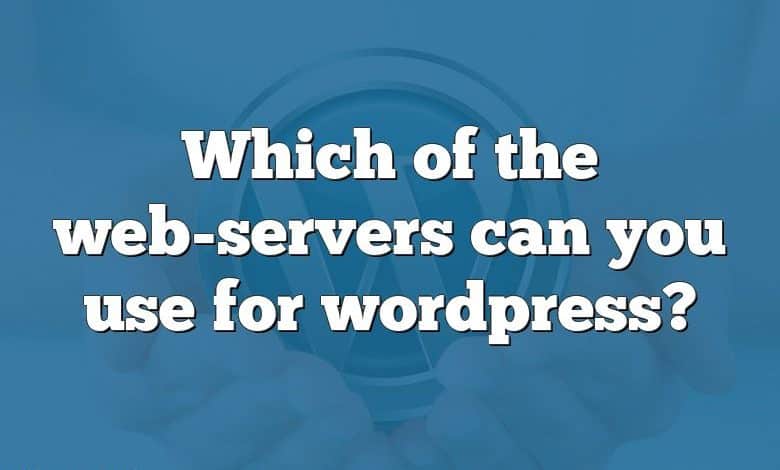 Which of the web-servers can you use for wordpress?