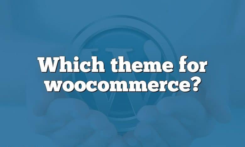 Which theme for woocommerce?