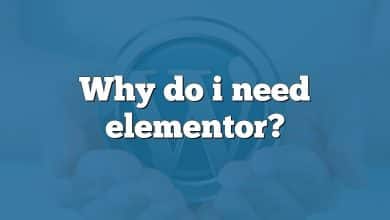 Why do i need elementor?