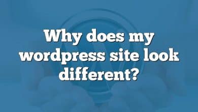 Why does my wordpress site look different?