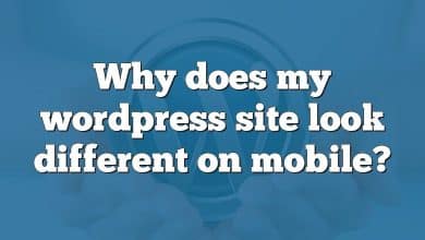 Why does my wordpress site look different on mobile?