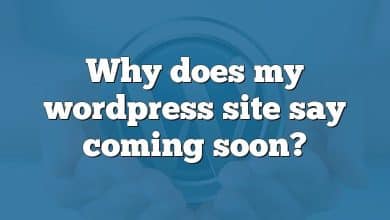 Why does my wordpress site say coming soon?