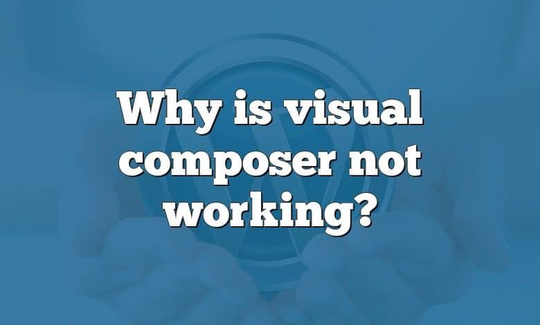 Why is visual composer not working?