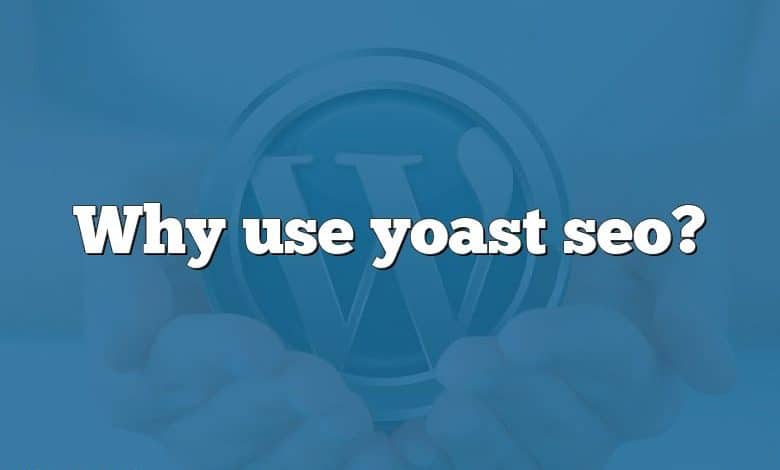 Why use yoast seo?