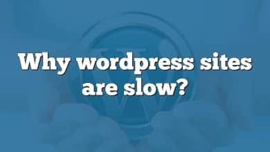 Why wordpress sites are slow?