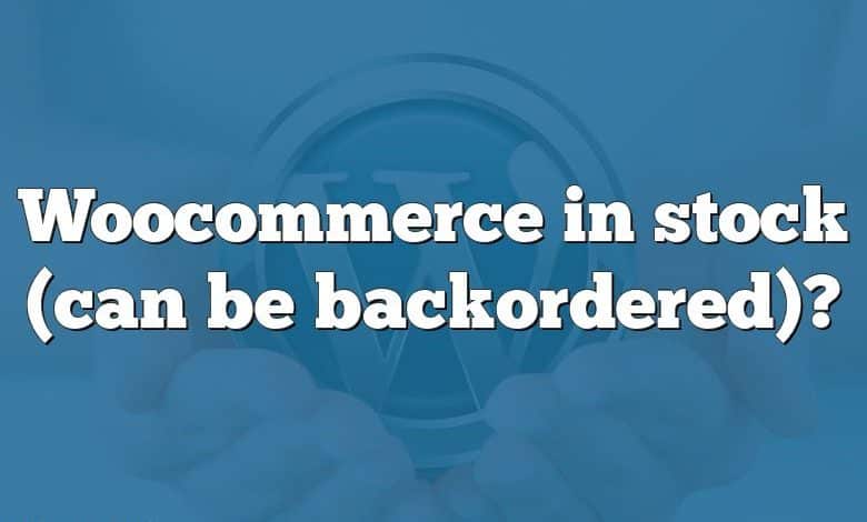 Woocommerce in stock (can be backordered)?