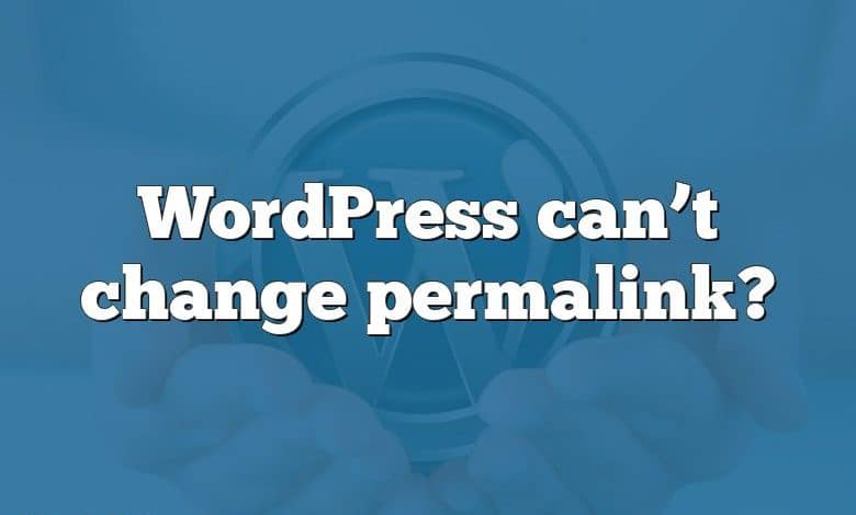 WordPress can’t change permalink?