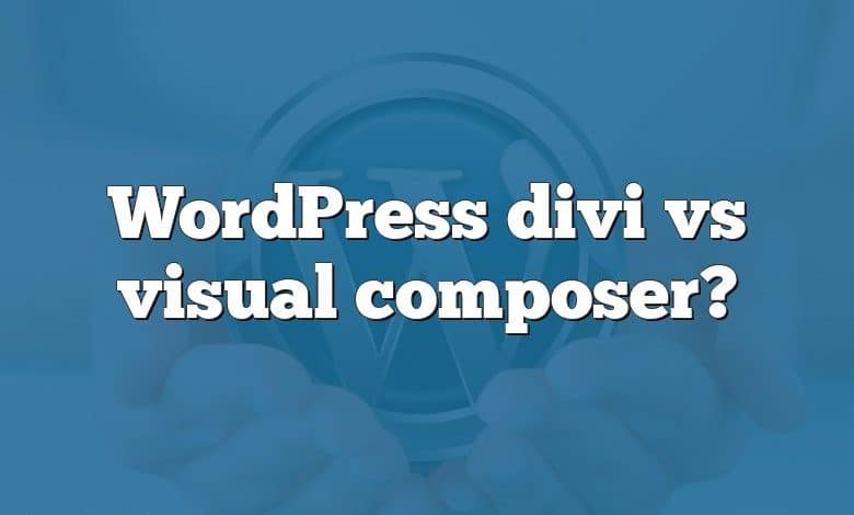 WordPress divi vs visual composer?