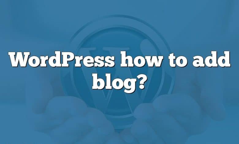 WordPress how to add blog?