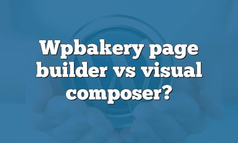 Wpbakery page builder vs visual composer?