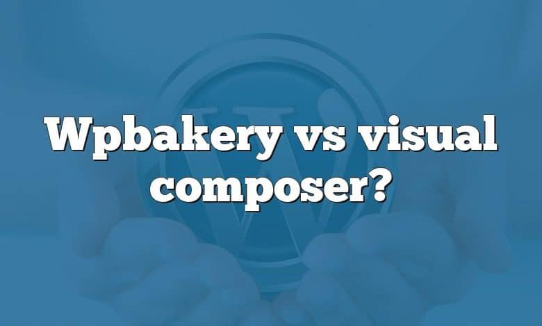 Wpbakery vs visual composer?