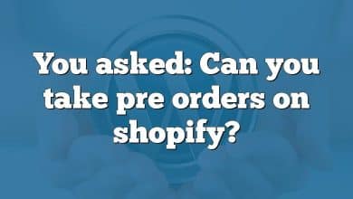 You asked: Can you take pre orders on shopify?