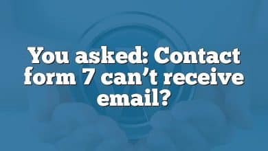 You asked: Contact form 7 can’t receive email?