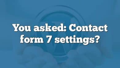 You asked: Contact form 7 settings?