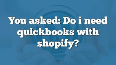 You asked: Do i need quickbooks with shopify?