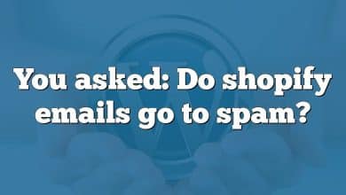 You asked: Do shopify emails go to spam?