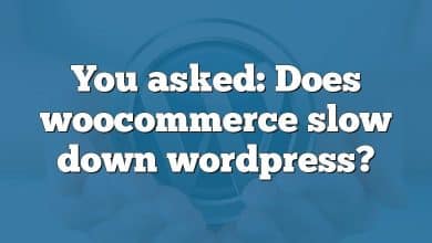 You asked: Does woocommerce slow down wordpress?