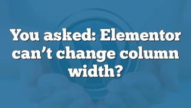 You asked: Elementor can’t change column width?