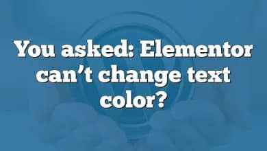 You asked: Elementor can’t change text color?