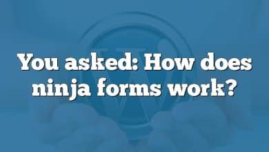 You asked: How does ninja forms work?