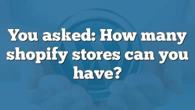 You asked: How many shopify stores can you have?