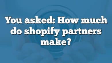 You asked: How much do shopify partners make?