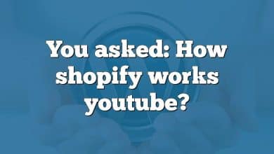 You asked: How shopify works youtube?