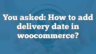 You asked: How to add delivery date in woocommerce?