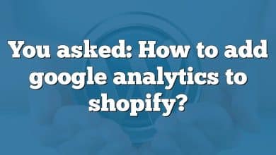 You asked: How to add google analytics to shopify?