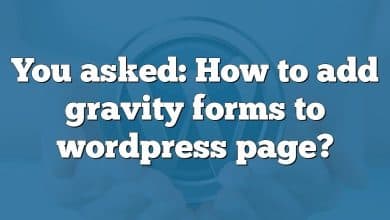 You asked: How to add gravity forms to wordpress page?