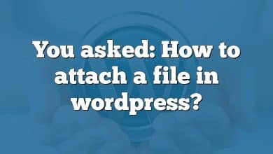 You asked: How to attach a file in wordpress?