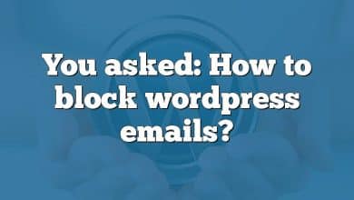 You asked: How to block wordpress emails?