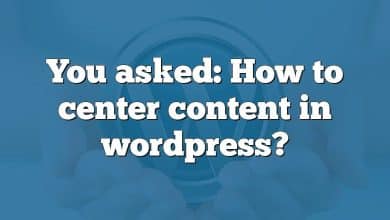 You asked: How to center content in wordpress?