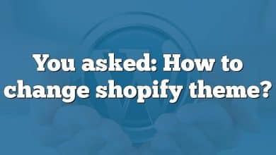 You asked: How to change shopify theme?