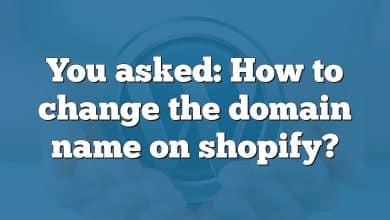 You asked: How to change the domain name on shopify?