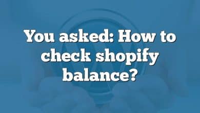 You asked: How to check shopify balance?