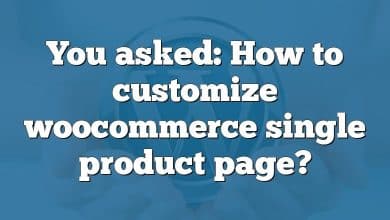 You asked: How to customize woocommerce single product page?