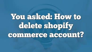 You asked: How to delete shopify commerce account?