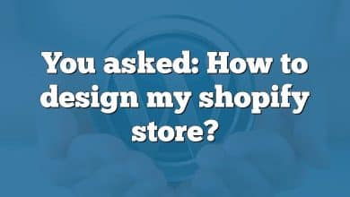 You asked: How to design my shopify store?