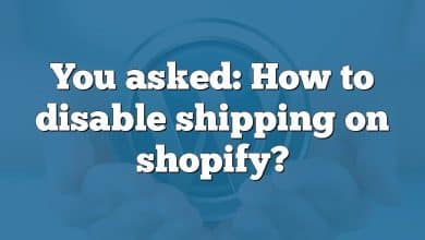 You asked: How to disable shipping on shopify?