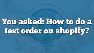 You asked: How to do a test order on shopify?