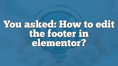 You asked: How to edit the footer in elementor?