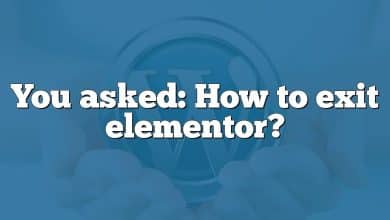 You asked: How to exit elementor?