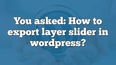 You asked: How to export layer slider in wordpress?